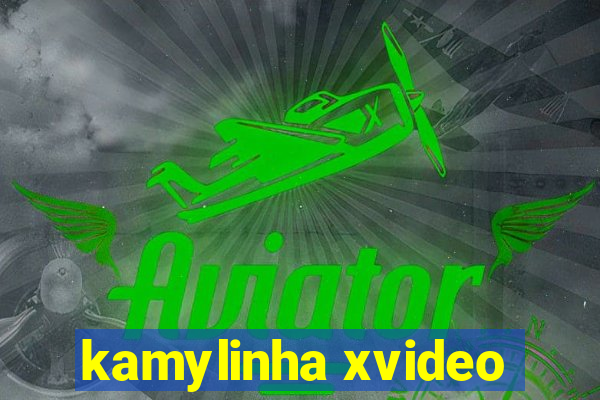 kamylinha xvideo